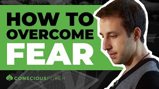 Conscious Poker Podcast: Overcoming Fear in Poker
