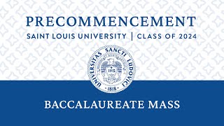 2024 SLU Baccalaureate Mass - May 16, 2024