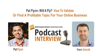 Pat Flynn: Will It Fly? How To Validate Or Find A Profitable Topic For Your Online Business