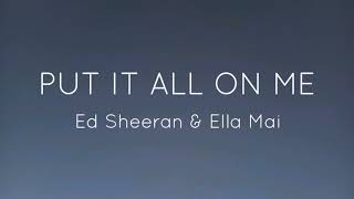 Put it all on me - Ed Sheeran & Ella Mai (lyrics video)