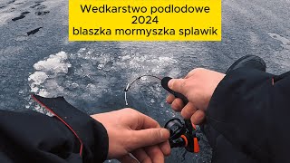 Wędkarstwo podlodowe 2024. blaszka/mormyszka/spławik.