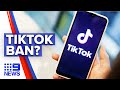 TikTok facing possible ban in Australia | 9 News Australia