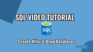 Part 2 - SQL Tutorial - Create Alter & Drop Databases