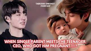 [TAEKOOK FF TWOSHOT] When Single Parent Meets The Teenager CEO, Who Got Him Pregnant..?!!