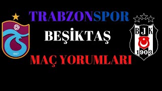 BEŞİKTAŞ TRABZONSPOR MAÇ YORUMLARI #trabzonspor #beşiktaş #ts #bjk #maç #futbol #maçyorumları