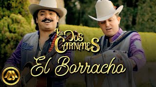 Los Dos Carnales - El Borracho (Video Oficial)