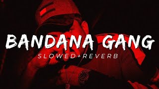 BANDANA GANG - SLOWED+REVERB ll DIVINE