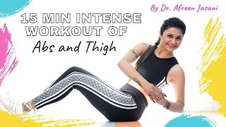 15 min Intense Workout of Abs and Thigh By Dr. Afreen Jasani