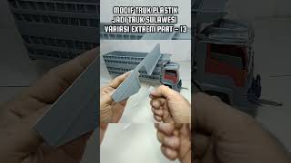 Modif Truk Plastik Jadi Truk Sulawesi Variasi Extrem Part - 13 #miniaturtruk #variasitruk #trukoleng