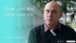 Ciarán Holahan (1916 and Me - Full Interview)