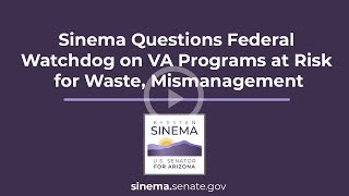 Sinema Questions Federal Watchdog on VA Programs at Risk for Waste, Mismanagement