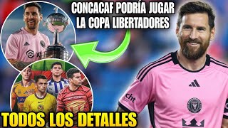 🚨 MESSI podría JUGAR la LIBERTADORES en 2026 🤩 La LIGA MX y MLS volverían con NUEVO formato de liga💥