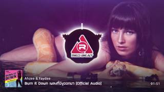 Burn It Down เพลงที่มีงูออกมา [Official Audio] - Ahzee \u0026 Faydee