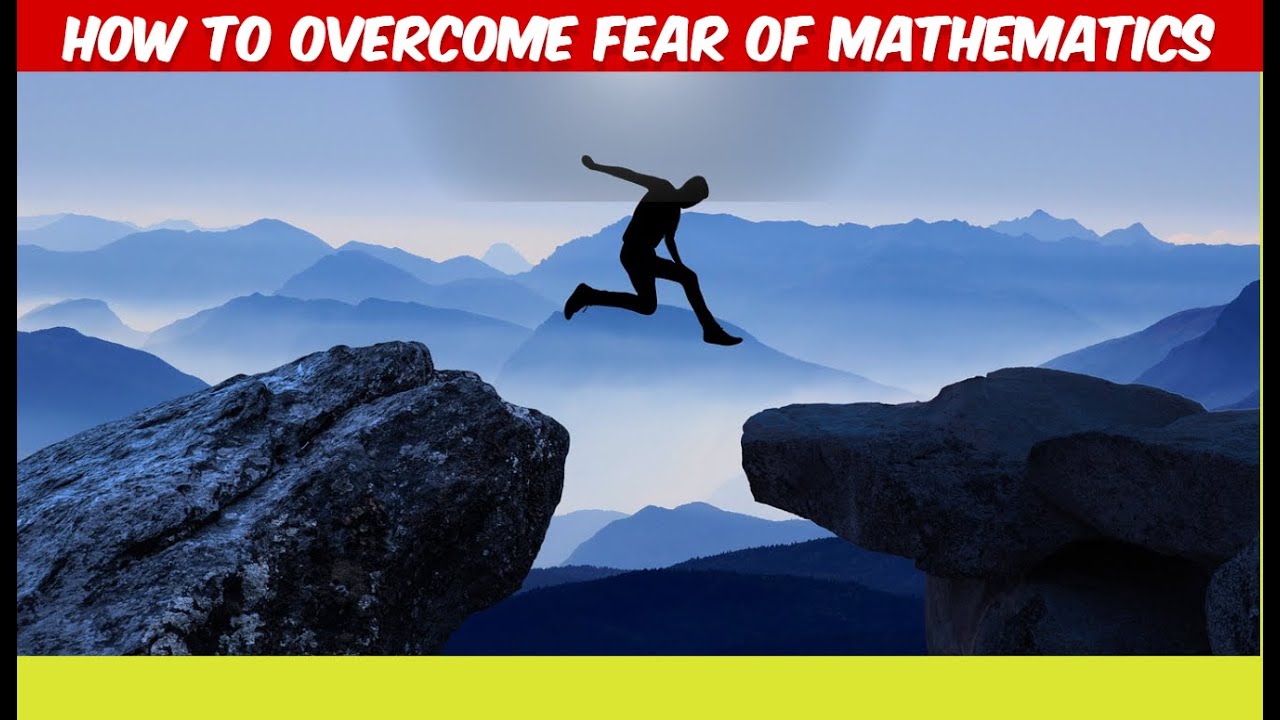 How To Overcome Fear Of Mathematics Youtube
