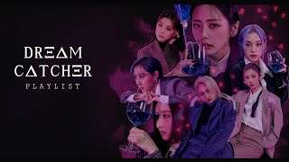 Dreamcatcher (드림캐쳐) no ballad Playlist