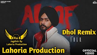 Aloof Dhol Remix Himmat Sandhu Ft Rai Jagdish By Lahoria Production New Punjabi Song Dhol Remix 2023