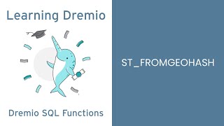 Dremio Cloud SQL Functions - ST_FROMGEOHASH