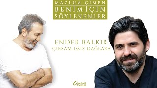 Ender Balkır - Çıksam Issız Dağlara (Benim İçin Söylenenler)