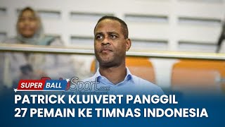 Ada Nama Baru dan Kejutan, Patrick Kluivert Panggil 27 Pemain ke Timnas Indonesia