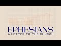 Christ Community Church | Ephesians: A Letter to the Church - Week 5 | Darril Holden