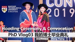 【PhD Vlog03】My PhD Hooding Ceremony \u0026 NTU Convocation 2019