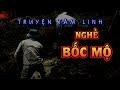 Truyện ma: Nghề Bốc Mộ - Tâm linh đáng sợ