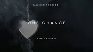 King Dhaliwal - One chance (Official Audio)