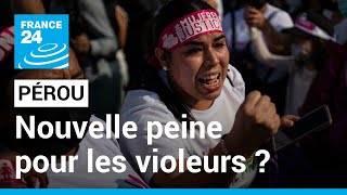 Pérou : bientôt la castration chimique des violeurs ? • FRANCE 24