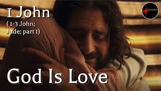 Come Follow Me - 1 John (1-3 John; Jude; part 1): God Is Love