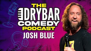 Olympian On The Side w/ Josh Blue. The Dry Bar Comedy Podcast Ep. 16
