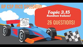 AP CSP Topic 3.15 - Random Values - Speedrun! 26 MCQs!