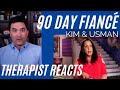 90 Day Fiancé - (Kim & Usman #19) - Don't Touch Me - Therapist Reacts