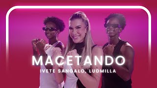 Macetando - Ivete Sangalo, Ludmilla | Coreografia - Lore Improta