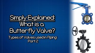 Simply Explained: What is a Butterfly Valve? (Types of Valves used in Piping Part 2)