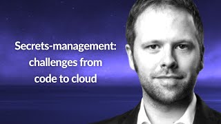 Secrets-management: challenges from code to cloud | Jeroen Willemsen | Conf42 DevSecOps 2021