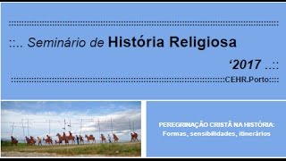 20-03-2017 Seminário de História Religiosa (CEHR-Porto) - Sessão 2