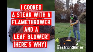 I cooked a steak using a FLAMETHROWER and a LEAF BLOWER! (Here's Why) | Sous Vide Secrets