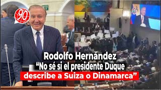 Rodolfo Hernández: “No sé si el presidente Duque en su discurso describe a Suiza o Dinamarca”