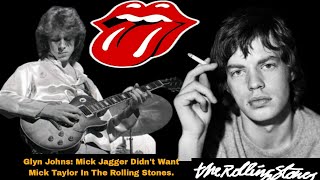 Glyn Johns: Mick Jagger Didn't Want Mick Taylor In The Rolling Stones.