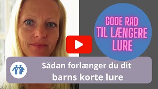 Sådan forlænger du dit barns korte lure