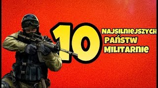 TOP 10 NAJSILNIEJSZYCH PAŃSTW MILITARNIE