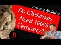 Do Christians Need to be 100% Certain?