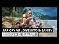 FAR CRY VR : Dive Into Insanity - Announcement trailer | Ubisoft Forward 2