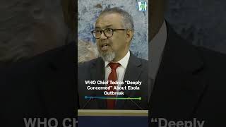 WHO Chief Raises Alarm Over Rapid Ebola Outbreak Spread