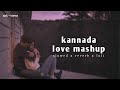 kannada best songs mashup | slowed +reverb | kannada lofo