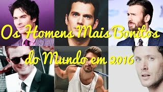 OS HOMENS MAIS BONITOS DO MUNDO 2016 - Os Mais Sexy 2016