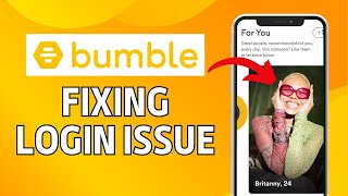 How to Fix Bumble Login Issues 2024?