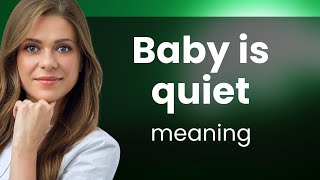 Understanding the Phrase "Baby is Quiet": A Guide for English Learners