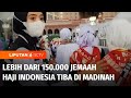 Live Report: Lebih Dari 150.000 Jemaah Haji Indonesia Tiba di Tanah Suci | Liputan 6