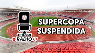 SUPERCOPA SUSPENDIDA / Fixture del Campeonato Nacional / Vuelve la Champions - ep.466 #BalongRadio